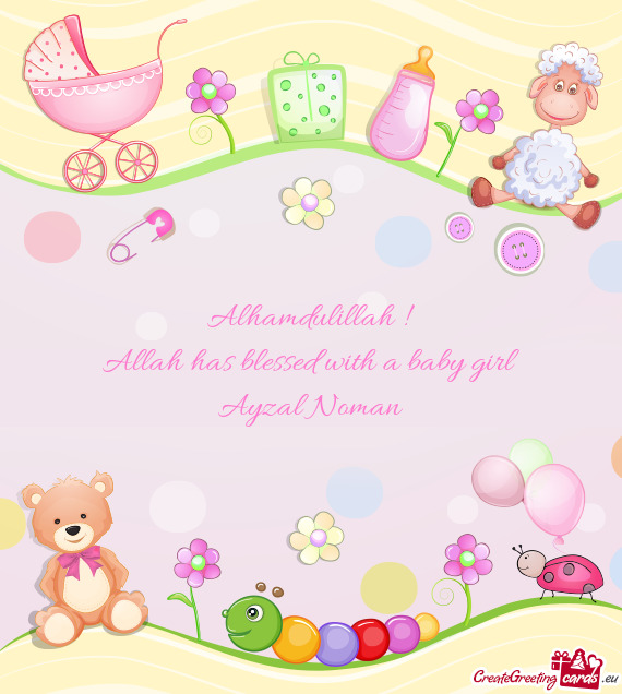 Alhamdulillah !  Allah has blessed with a baby girl  Ayzal