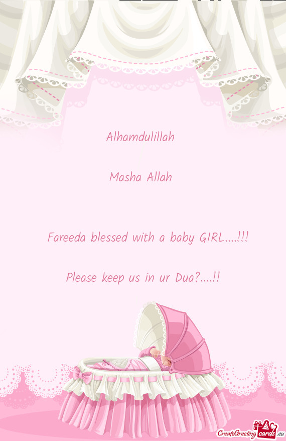 Alhamdulillah 
 
 Masha Allah 
 
 
 Fareeda blessed with a baby GIRL