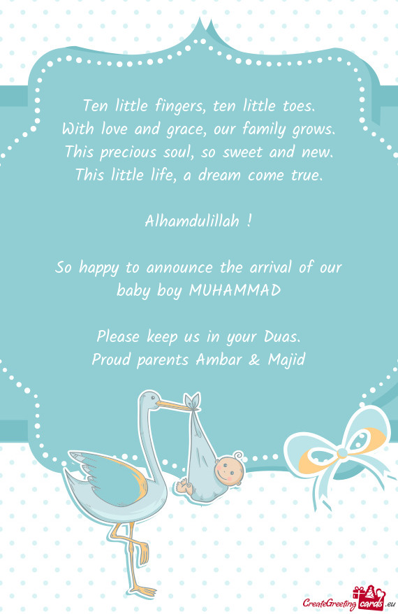 Alhamdulillah !
 
 So happy to announce the arrival of our baby boy MUHAMMAD
 
 Please keep us i