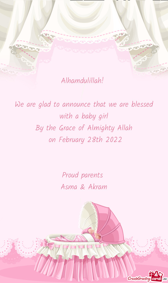 Alhamdulillah! 
 
 We are glad to announce that we are blessed with a baby girl
 By the Grace of Alm