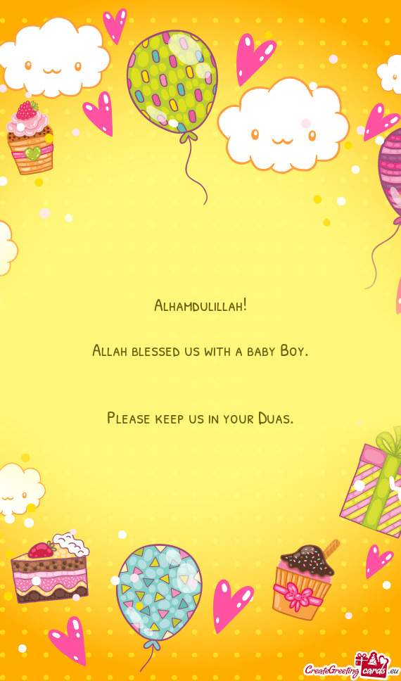 Alhamdulillah!
 
 Allah blessed us with a baby Boy