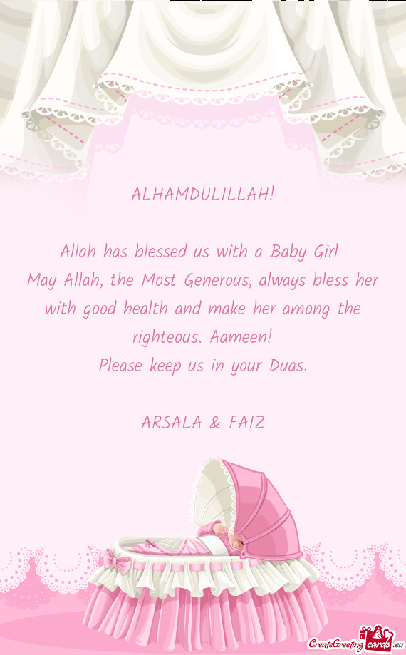 ALHAMDULILLAH!  Allah has blessed us with a Baby Girl  May Allah