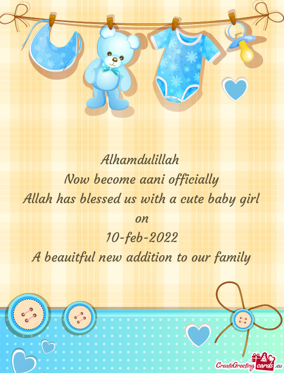 Alhamdulillah 
 Now become aani officially
 Allah has blessed us with a cute baby girl on
 10-feb-20