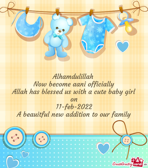 Alhamdulillah 
 Now become aani officially
 Allah has blessed us with a cute baby girl on
 11-feb-20