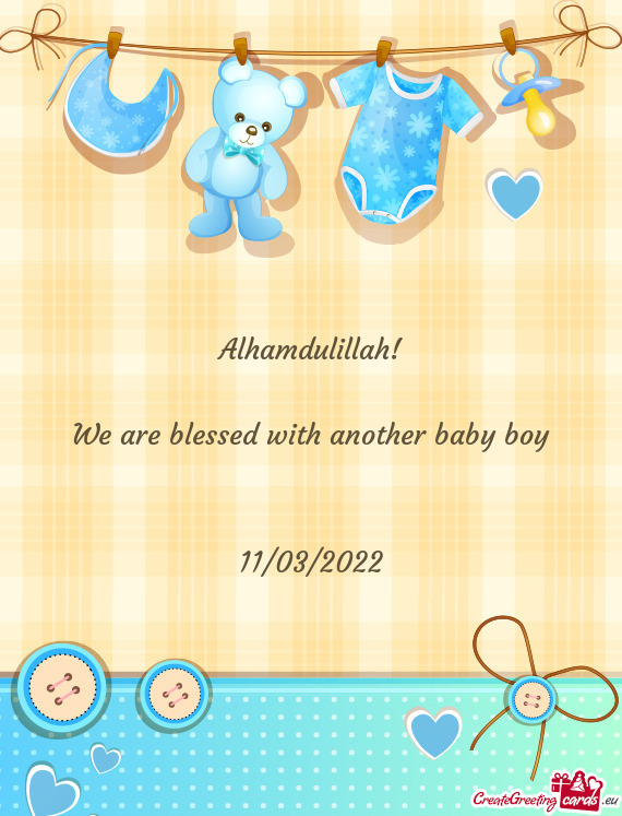 Alhamdulillah!
 
 We are blessed with another baby boy
 
 
 11/03/2022