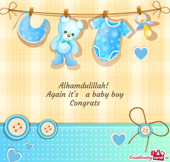 Alhamdulillah! Again it’s a baby boy Congrats