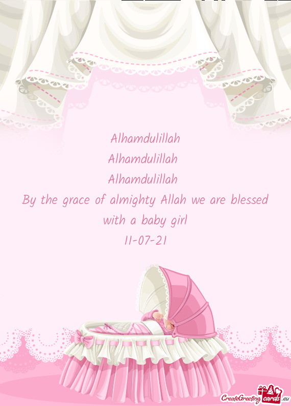 Alhamdulillah
 Alhamdulillah 
 Alhamdulillah 
 By the grace of almighty Allah we are blessed with a