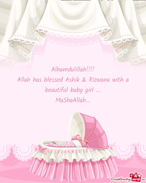 Alhamdulillah!!!!
 Allah has blessed Ashik & Rizwana with a beautiful baby girl