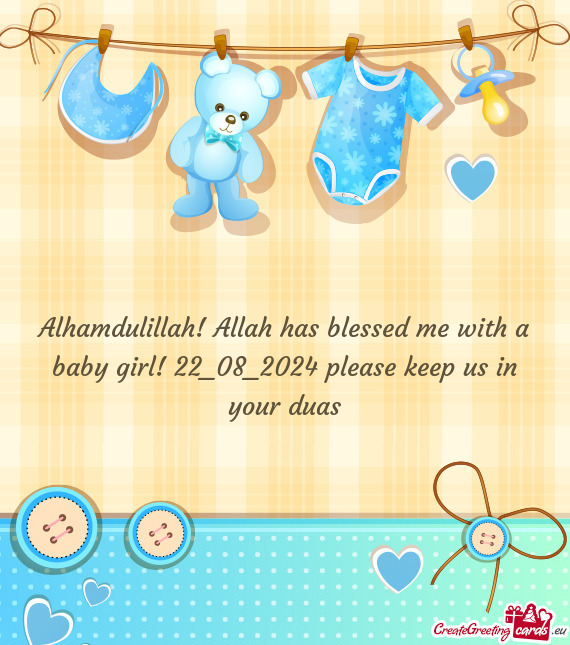 Alhamdulillah! Allah has blessed me with a baby girl! 22_08_2024 please keep us in your duas