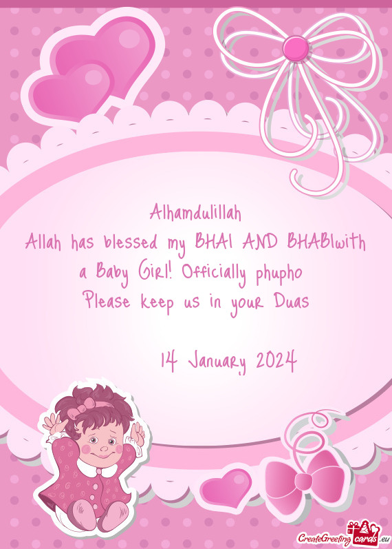 Alhamdulillah Allah has blessed my BHAI AND BHABIwith a Baby Girl! Officially phupho Please keep