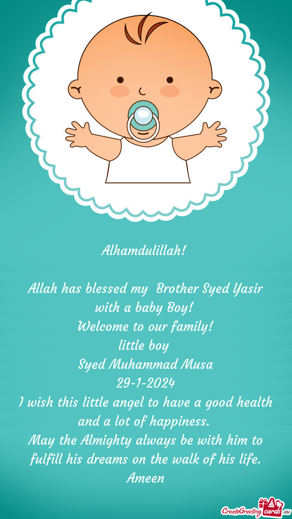 Alhamdulillah!  Allah has blessed my Brother Syed Yasir with a baby Boy! Welcome to our family
