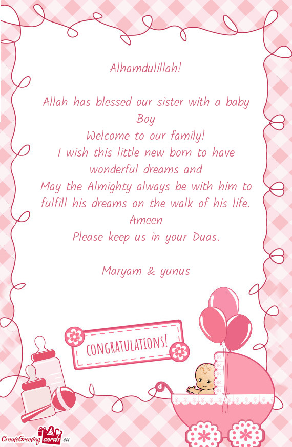 Alhamdulillah! Allah has blessed our sister with a baby Boy Welcome to our family! I wish this