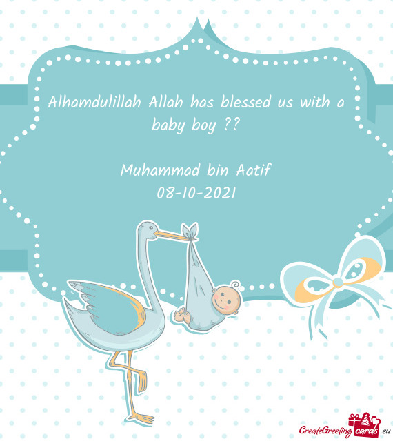 Alhamdulillah Allah has blessed us with a baby boy
