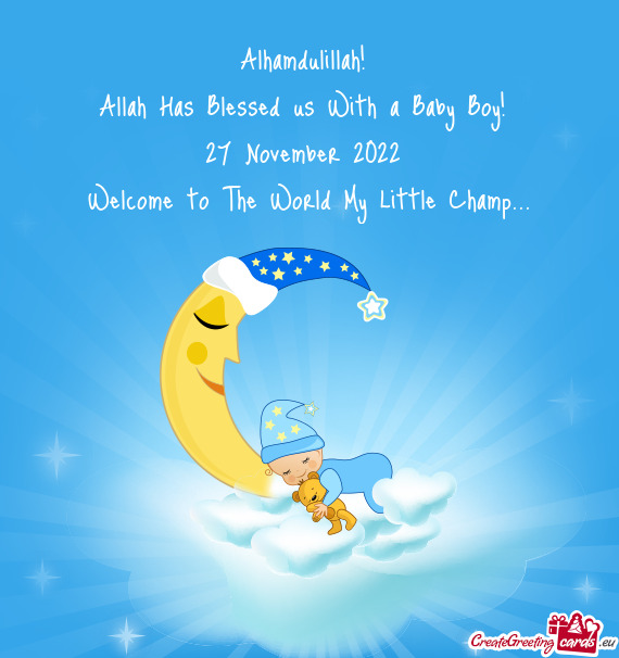 Alhamdulillah! Allah Has Blessed us With a Baby Boy! 27 November 2022 Welcome to The World My