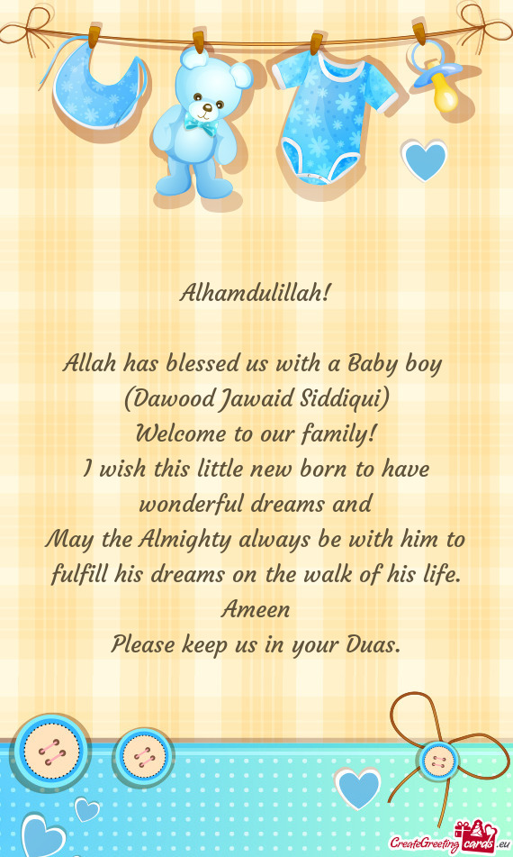 Alhamdulillah! Allah has blessed us with a Baby boy (Dawood Jawaid Siddiqui) Welcome to our fa