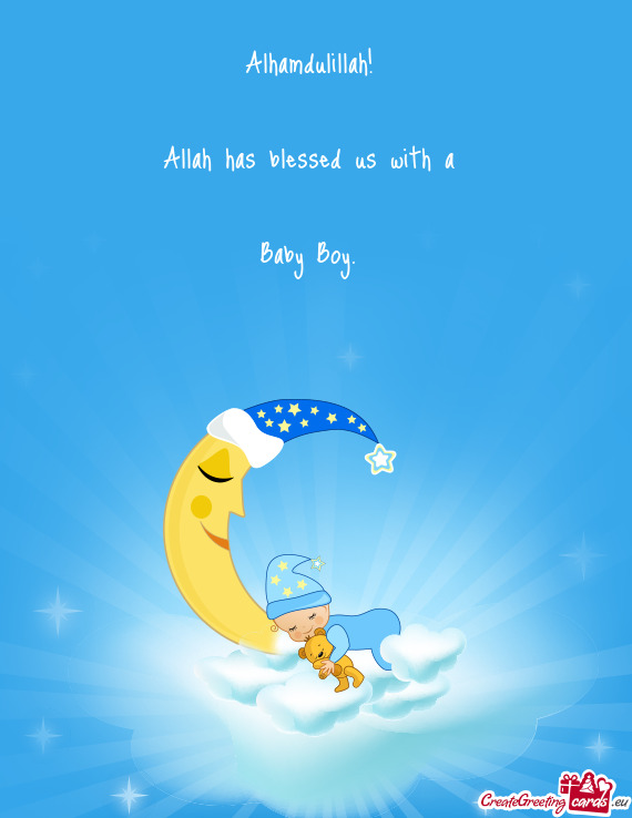 Alhamdulillah!  Allah has blessed us with a  Baby Boy