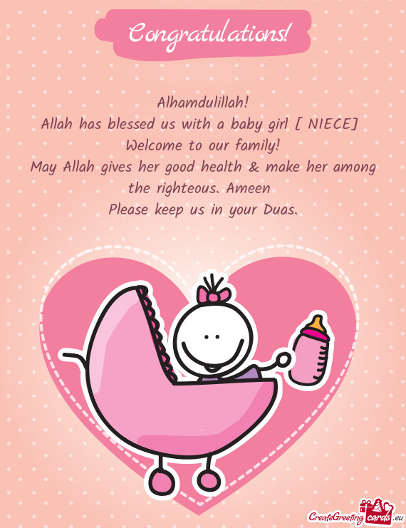 Alhamdulillah!
 Allah has blessed us with a baby girl [ NIECE] 
 Welcome to our family!
 May Allah g