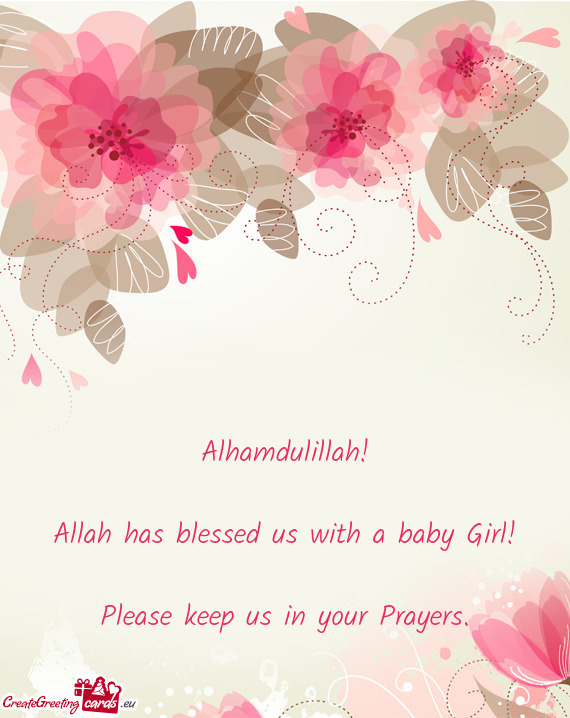 Alhamdulillah!    Allah has blessed us with a baby Girl!    Please keep us in