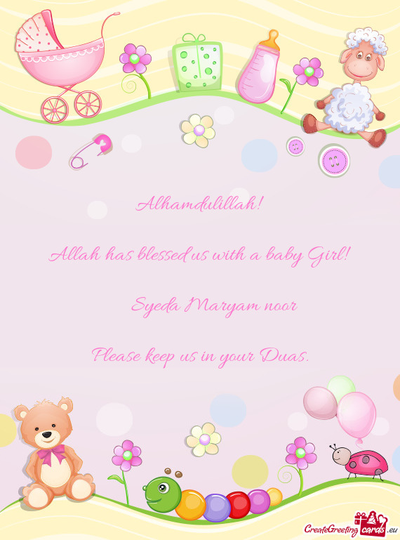 Alhamdulillah!  Allah has blessed us with a baby Girl!   Syeda Maryam noor Please keep