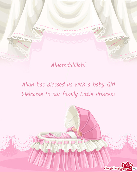 Alhamdulillah! Allah has blessed us with a baby Girl Welcome to our family Little Princess