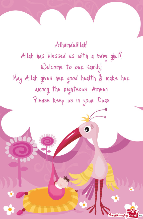 Alhamdulillah! Allah has blessed us with a baby girl? Welcome to our family! May Allah gives her