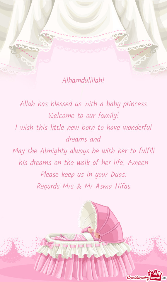 Alhamdulillah! Allah has blessed us with a baby princess Welcome to our family! I wish this lit