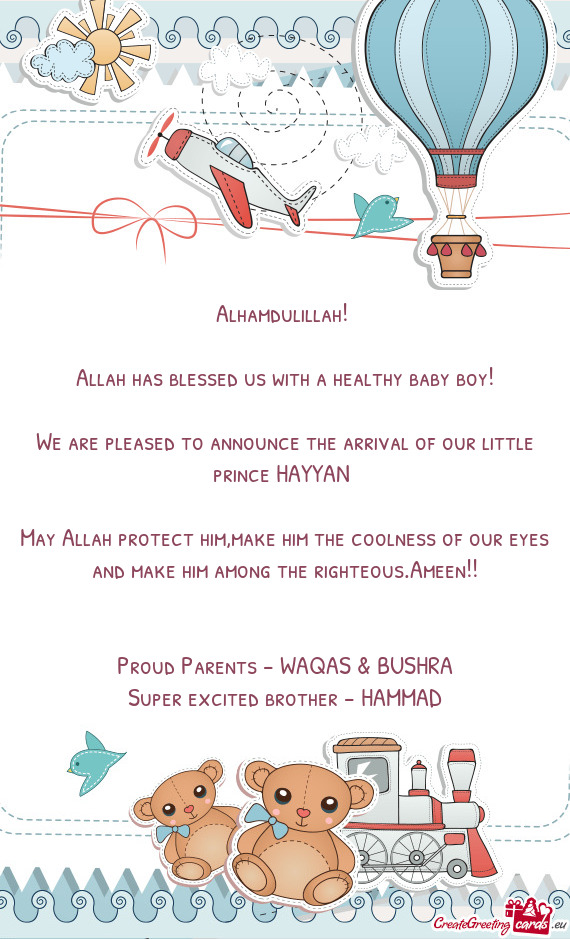 Alhamdulillah!  Allah has blessed us with a healthy baby boy! We are pleased to announce the a