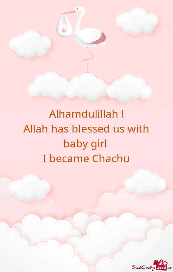 Alhamdulillah ! Allah has blessed us with baby girl I became Chachu