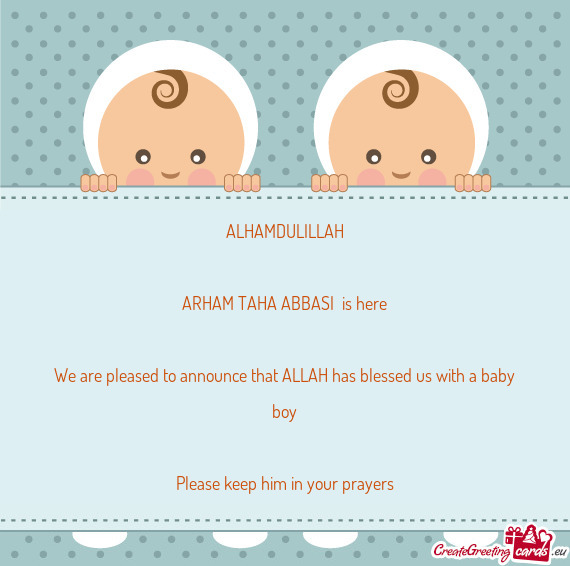 ALHAMDULILLAH ARHAM TAHA ABBASI is here We are pleased to announce that ALLAH has blessed us