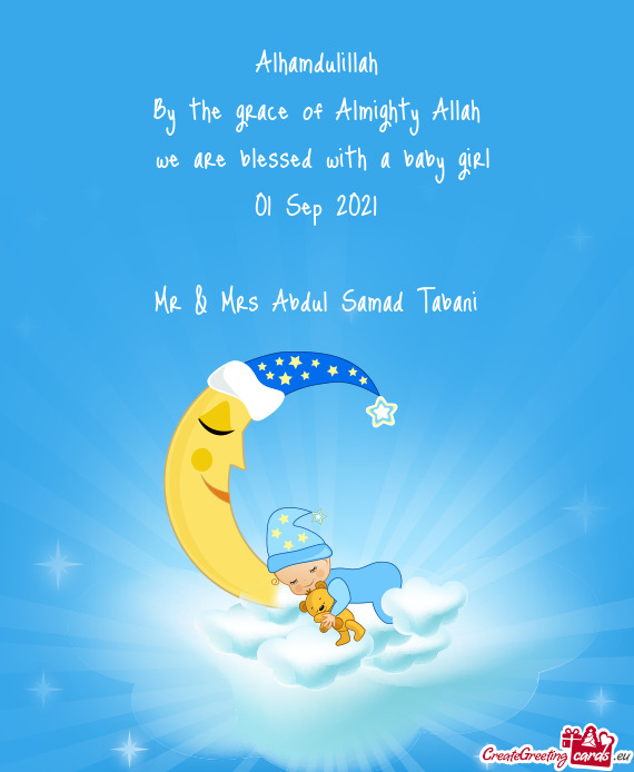 Alhamdulillah
 By the grace of Almighty Allah
 we are blessed with a baby girl
 01 Sep 2021
 
 Mr &