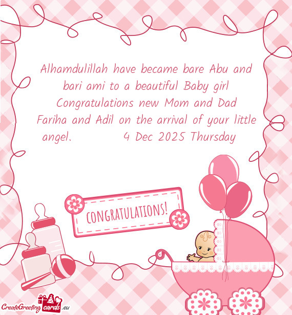 Alhamdulillah have became bare Abu and bari ami to a beautiful Baby girl