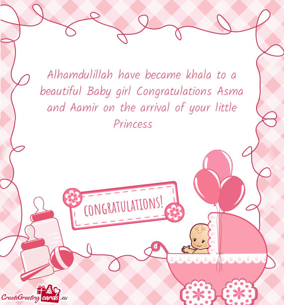Alhamdulillah have became khala to a beautiful Baby girl Congratulations Asma and Aamir on the arriv