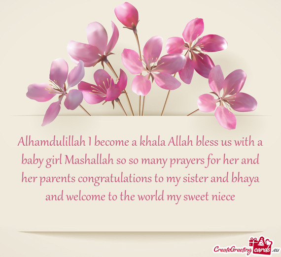 Alhamdulillah I become a khala Allah bless us with a baby girl Mashallah so so many prayers for her