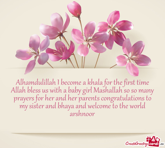 Alhamdulillah I become a khala for the first time Allah bless us with a baby girl Mashallah so so ma