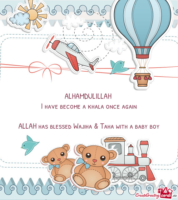 ALHAMDULILLAH I have become a khala once again ALLAH has blessed Wajiha & Taha with a baby boy