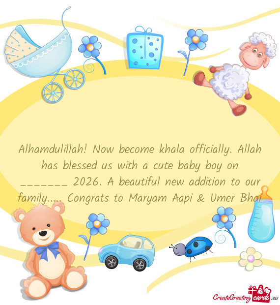 Alhamdulillah! Now become khala officially. Allah has blessed us with a cute baby boy on _______ 202