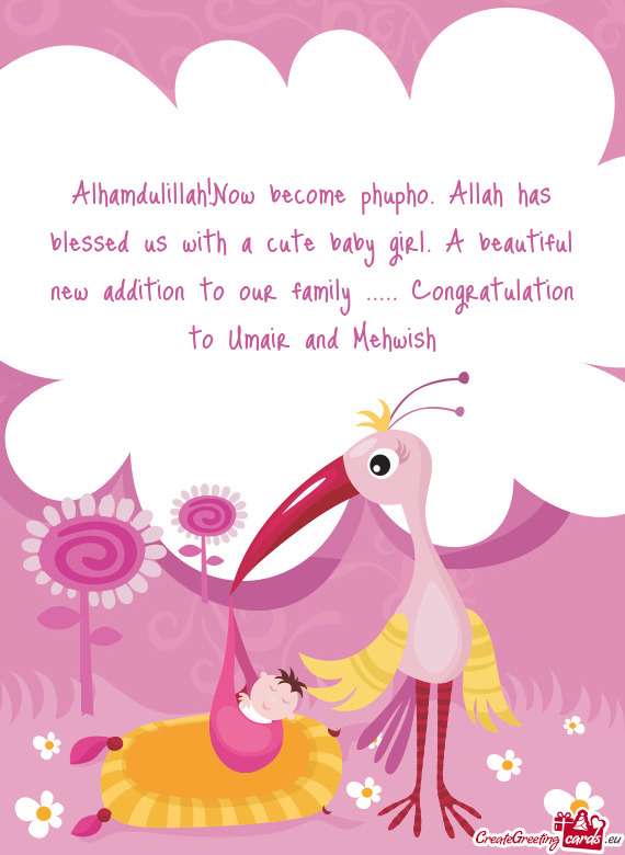 Alhamdulillah!Now become phupho. Allah has blessed us with a cute baby girl. A beautiful new additio