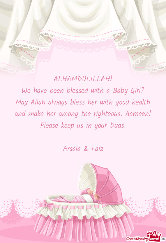 ALHAMDULILLAH!
 We have been blessed with a Baby Girl?
 May Allah always bless her with good health