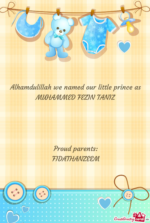 Alhamdulillah we named our little prince as MUHAMMED FEZIN TANIZ   Proud parents