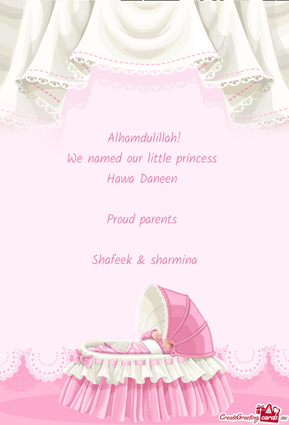 Alhamdulillah! We named our little princess Hawa Daneen  Proud parents  Shafeek & sharmina