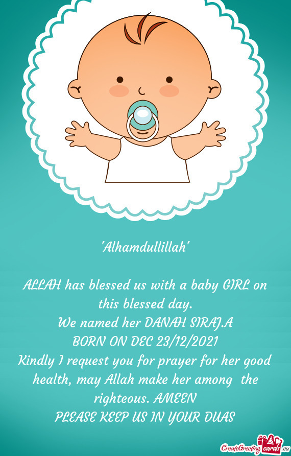"Alhamdullillah"
 
 ALLAH has blessed us with a baby GIRL on this blessed day