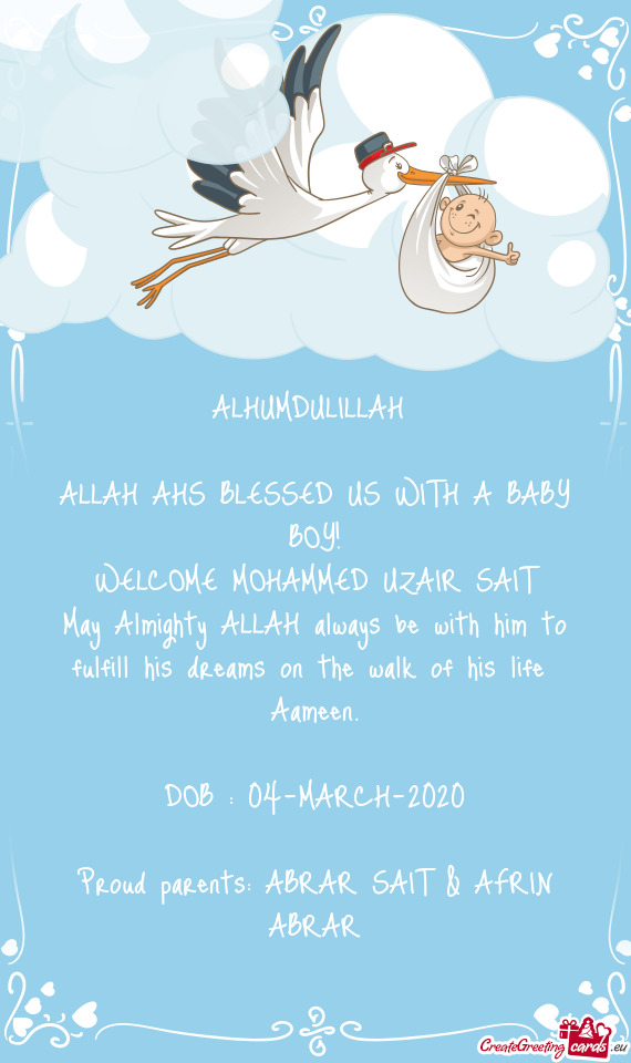 ALHUMDULILLAH 
 
 ALLAH AHS BLESSED US WITH A BABY BOY!
 WELCOME MOHAMMED UZAIR SAIT 
 May Almighty