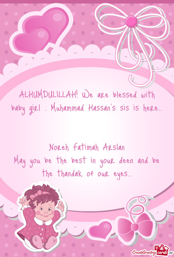 ALHUMDULILLAH! We are blessed with baby girl . Muhammad Hassan