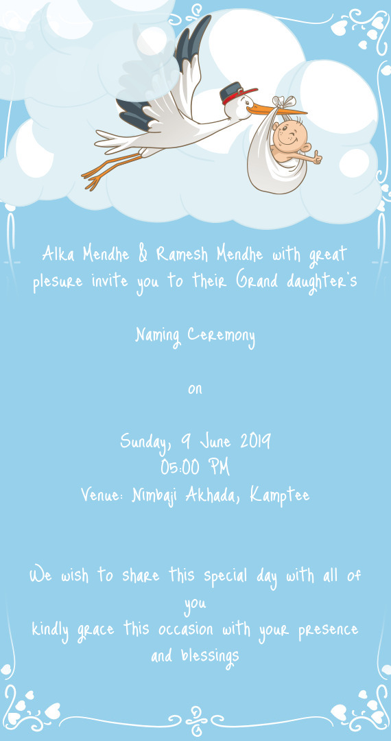 Alka Mendhe & Ramesh Mendhe with great plesure invite you to their Grand daughter`s
 
 Naming Ceremo