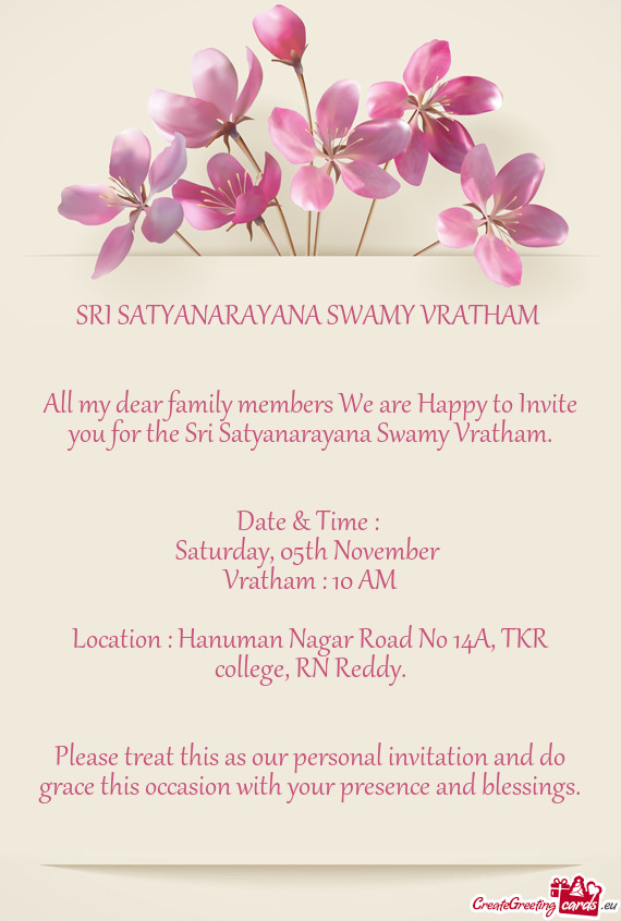 All my dear family members We are Happy to Invite you for the Sri Satyanarayana Swamy Vratham
