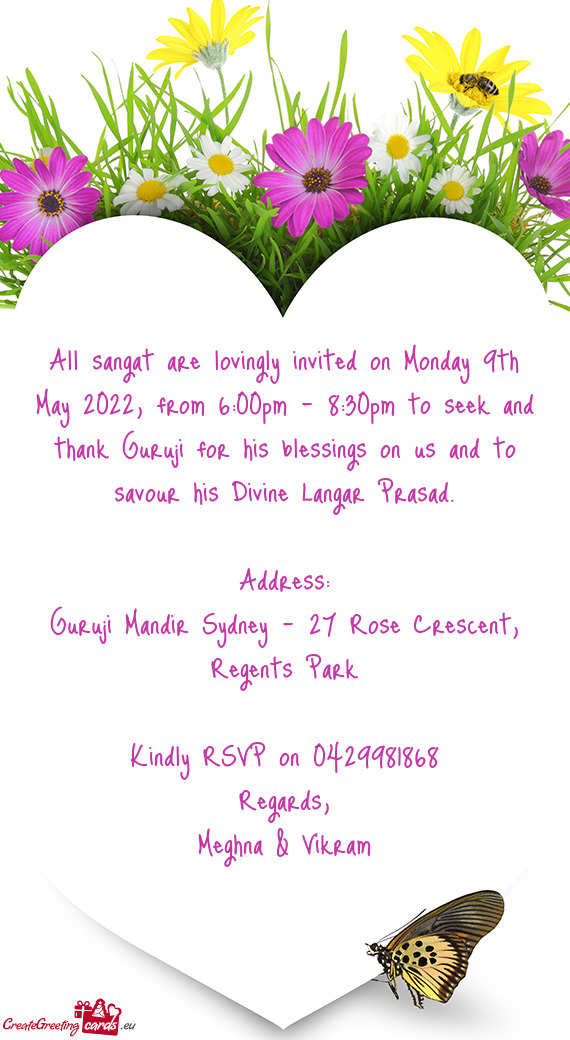 All sangat are lovingly invited on Monday 9th May 2022, from 6:00pm - 8:30pm to seek and thank Guruj