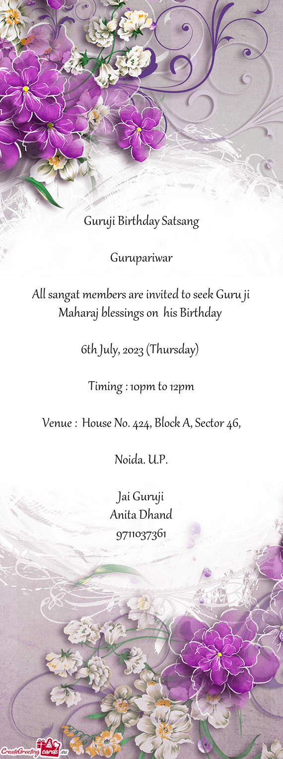 All sangat members are invited to seek Guru ji Maharaj blessings on his Birthday