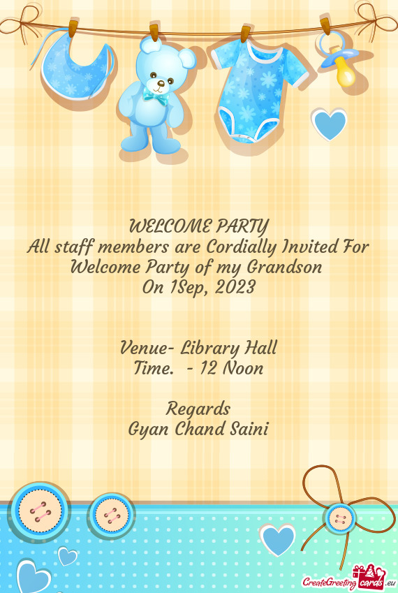 All staff members are Cordially Invited For Welcome Party of my Grandson