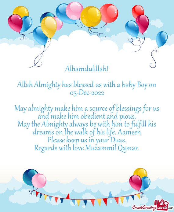 Allah Almighty has blessed us with a baby Boy on 05-Dec-2022