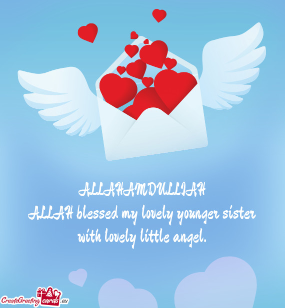ALLAH blessed my lovely younger sister with lovely little angel